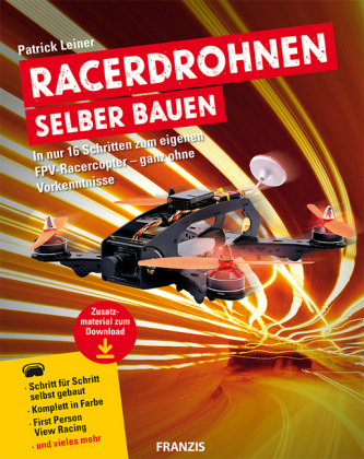 Racerdrohne selber bauen - Patrick Leiner