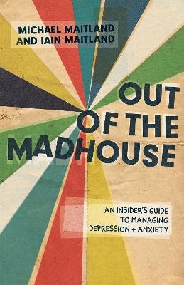 Out of the Madhouse - Iain Maitland, Michael Maitland