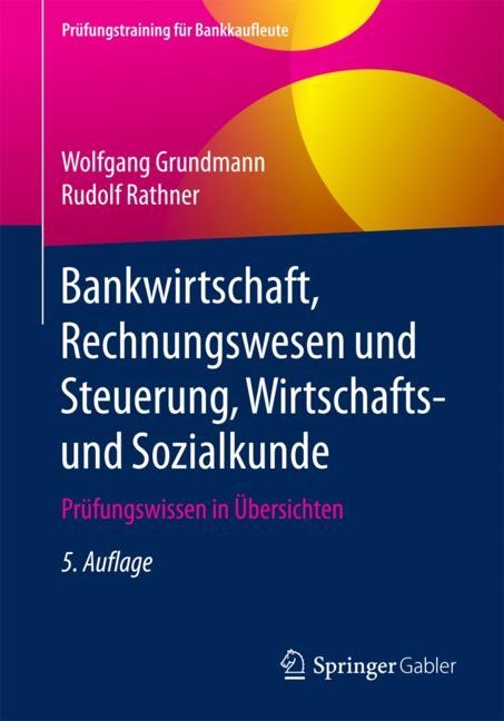 Bankwirtschaft, Rechnungswesen und Steuerung, Wirtschafts- und Sozialkunde - Wolfgang Grundmann, Rudolf Rathner