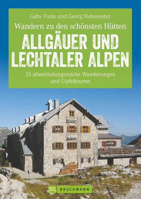 Wandern zu den schönsten Hütten Allgäuer und Lechtaler Alpen - Gaby Funk, Georg Hohenester