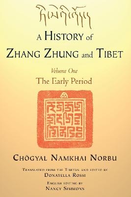 A History of Zhang Zhung and Tibet, Volume One - Chogyal Namkhai Norbu