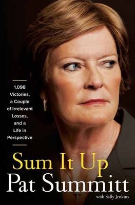 Sum It Up - Pat Head Summitt And Sally Jenkins