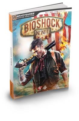 Bioshock Infinite Signature Series Guide -  BradyGames