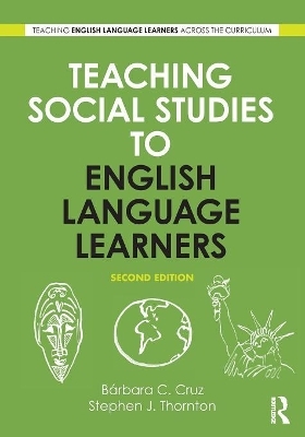 Teaching Social Studies to English Language Learners - Bárbara C. Cruz, Stephen J. Thornton