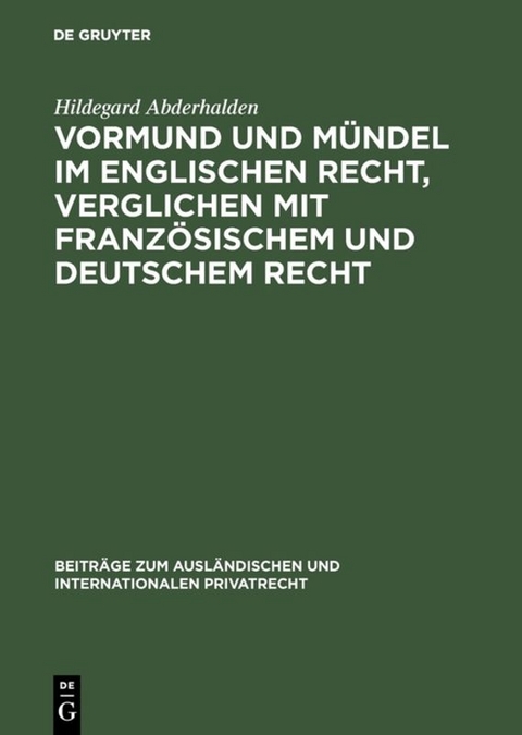 Vormund und Mündel im englischen Recht, verglichen mit französischem und deutschem Recht - Hildegard Abderhalden