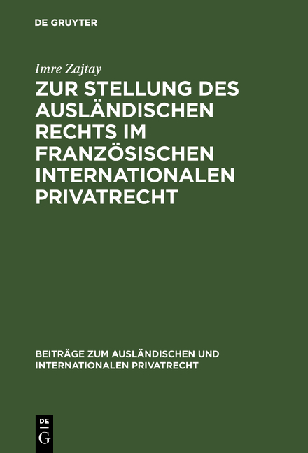 Zur Stellung des ausländischen Rechts im französischen internationalen Privatrecht - Imre Zajtay