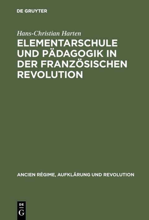 Elementarschule und Pädagogik in der Französischen Revolution - Hans-Christian Harten