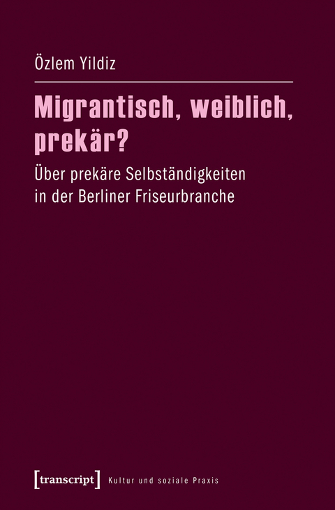 Migrantisch, weiblich, prekär? - Özlem Yildiz