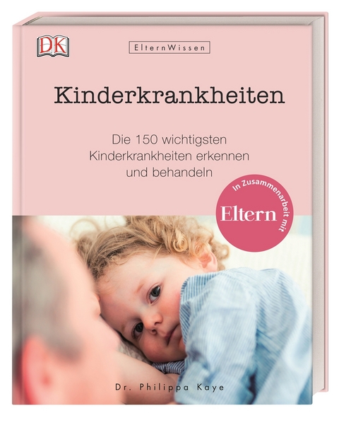 Eltern-Wissen. Kinderkrankheiten - Philippa Kaye