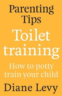 Parenting Tips: Toilet Training - Diane Levy