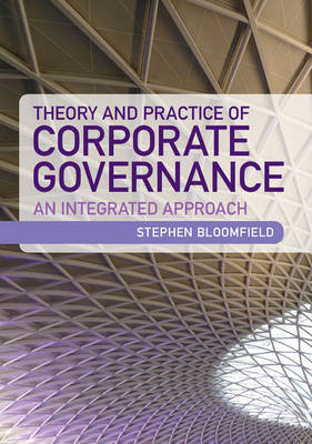 Theory and Practice of Corporate Governance - Stephen Bloomfield