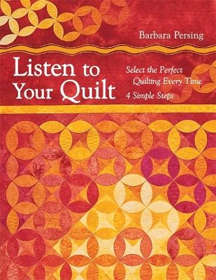 Listen to Your Quilt - Barbara Persing