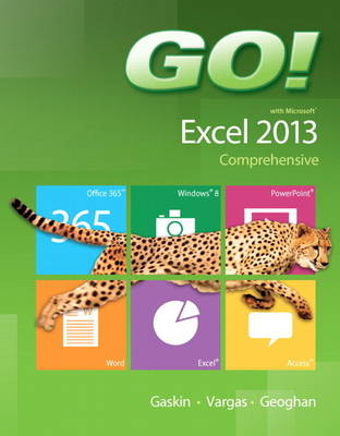 GO! with Microsoft Excel 2013 Comprehensive - Shelley Gaskin, Alicia Vargas, Debra Geoghan