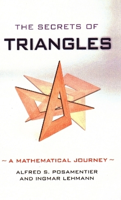 The Secrets of Triangles - Alfred S. Posamentier, Ingmar Lehmann