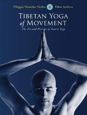 Tibetan Yoga of Movement - Chogyal Namkhai Norbu, Fabio Andrico