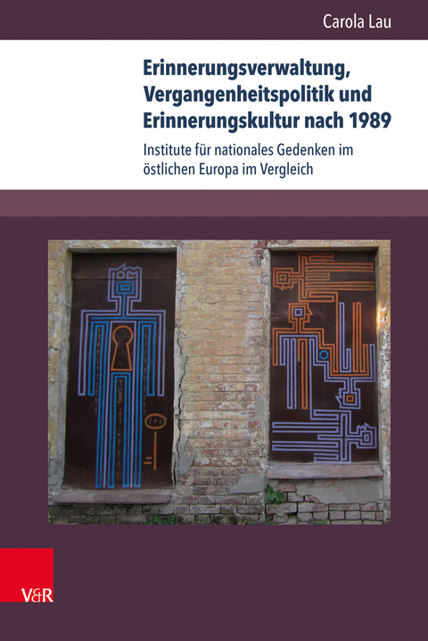 Erinnerungsverwaltung, Vergangenheitspolitik und Erinnerungskultur nach 1989 - Carola Lau