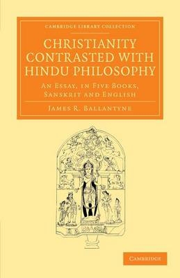 Christianity Contrasted with Hindu Philosophy - James R. Ballantyne