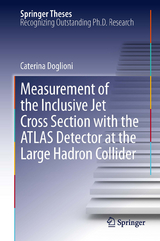 Measurement of the Inclusive Jet Cross Section with the ATLAS Detector at the Large Hadron Collider - Caterina Doglioni