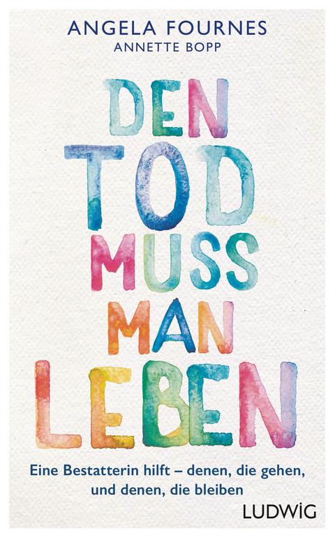 Den Tod muss man leben - Angela Fournes, Annette Bopp