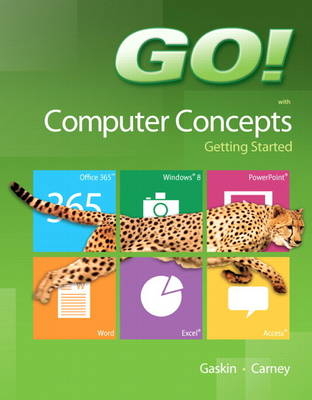 GO! with Computer Concepts Getting Started - Jill Carney, Shelley Gaskin