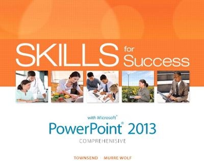 Skills for Success with PowerPoint 2013 Comprehensive - Stephanie Murre-Wolf