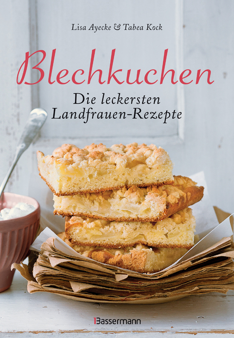 Blechkuchen. Die leckersten Landfrauenrezepte - Lisa Ayecke