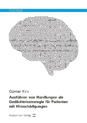 Ausführen von Handlungen als Gedächtnisstrategie für Patienten mit Hirnschädigungen - Günter Kriz