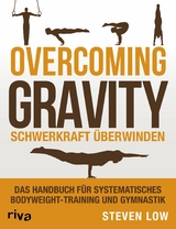 Overcoming Gravity - Schwerkraft überwinden - Steven Low