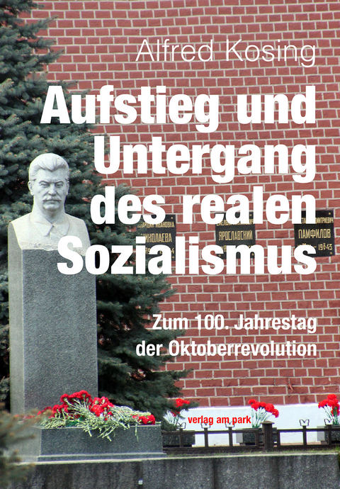 Aufstieg und Untergang des realen Sozialismus - Alfred Kosing