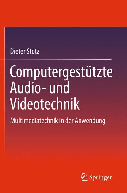 Computergestützte Audio- und Videotechnik - Dieter Stotz