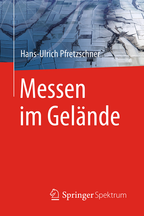 Messen im Gelände - Hans-Ulrich Pfretzschner