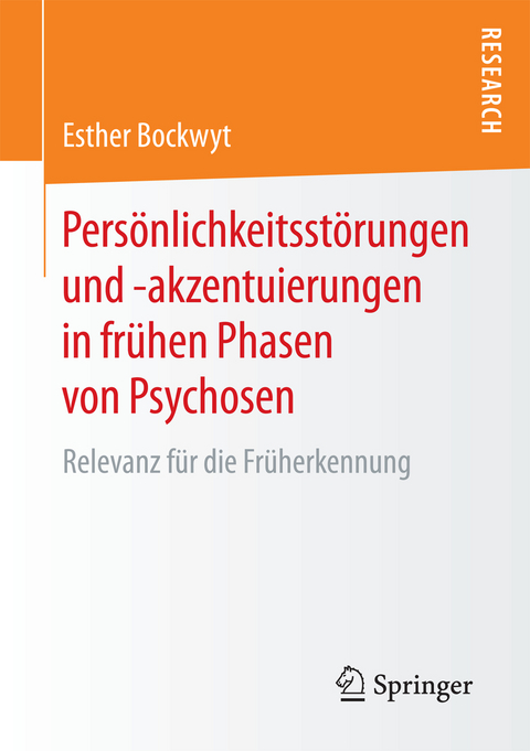 Persönlichkeitsstörungen und -akzentuierungen in frühen Phasen von Psychosen - Esther Bockwyt