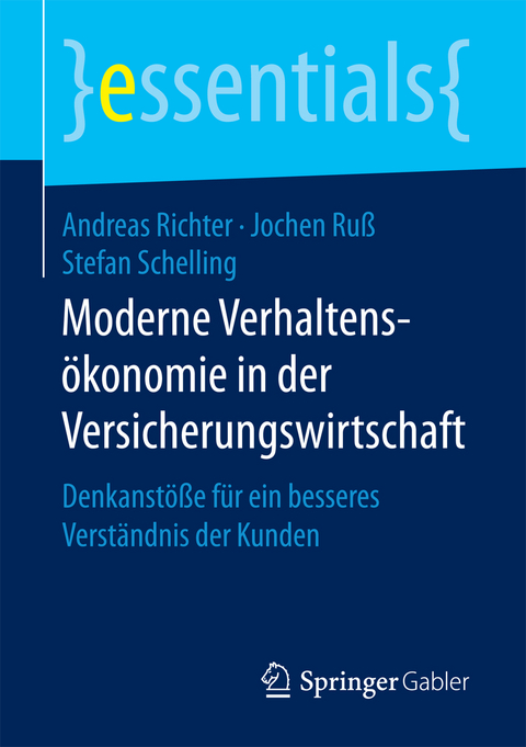 Moderne Verhaltensökonomie in der Versicherungswirtschaft - Andreas Richter, Jochen Ruß, Stefan Schelling