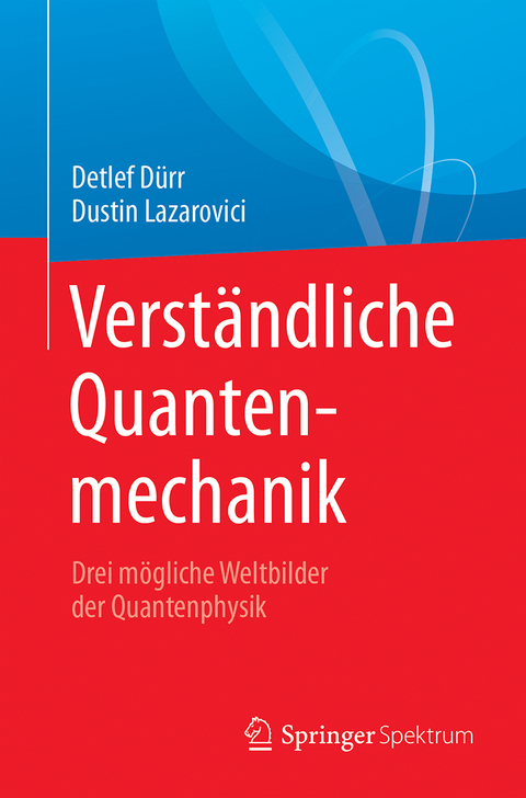 Verständliche Quantenmechanik - Detlef Dürr, Dustin Lazarovici