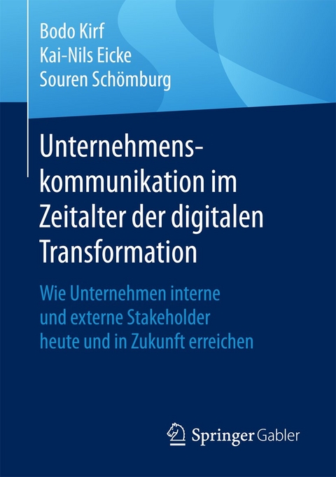 Unternehmenskommunikation im Zeitalter der digitalen Transformation - Bodo Kirf, Kai-Nils Eicke, Souren Schömburg