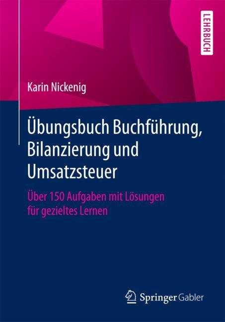 Übungsbuch Buchführung, Bilanzierung und Umsatzsteuer - Karin Nickenig