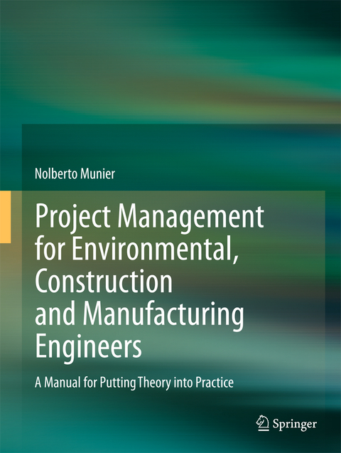 Project Management for Environmental, Construction and Manufacturing Engineers - Nolberto Munier