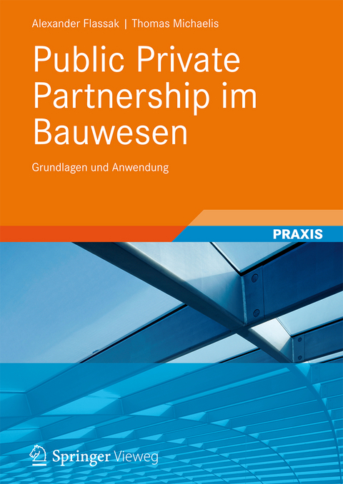 Public Private Partnership im Bauwesen - Alexander Flassak, Thomas Michaelis