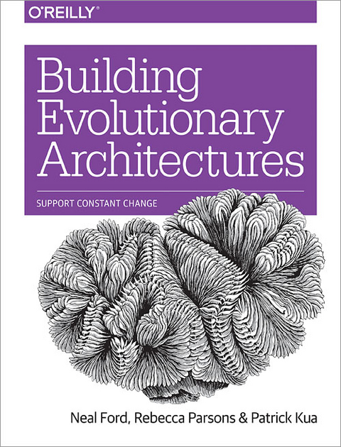 Building Evolutionary Architectures - Neal Ford, Rebecca Parsons, Patrick Kua