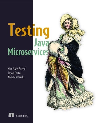 Testing Java Microservices - Alex Soto Bueno, Jason Porter, Andy Gumbrecht