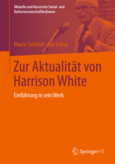 Zur Aktualität von Harrison White - Marco Schmitt, Jan Fuhse