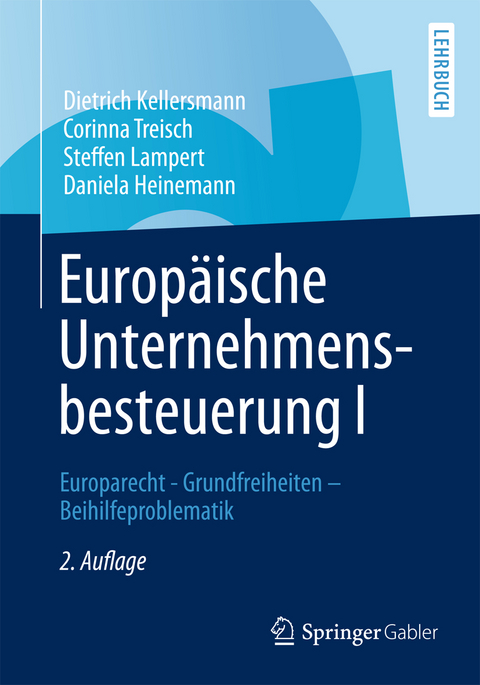 Europäische Unternehmensbesteuerung I - Dietrich Kellersmann, Corinna Treisch, Steffen Lampert, Daniela Heinemann