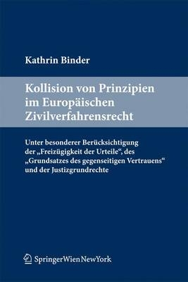 Kollision von Prinzipien im Europäischen Zivilverfahrensrecht - Kathrin Binder