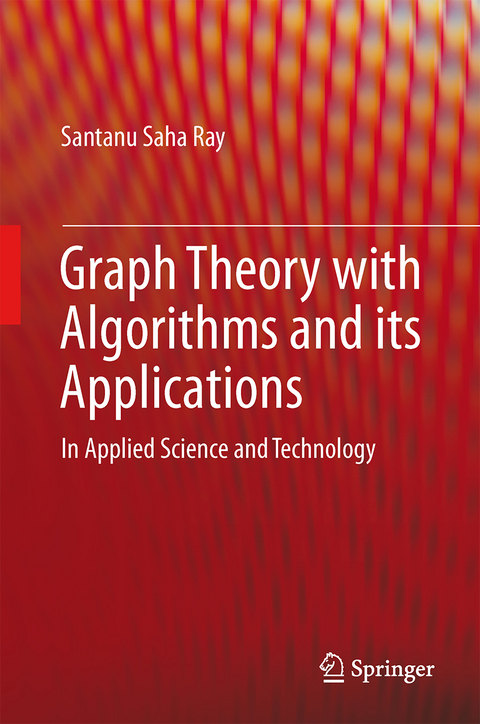 Graph Theory with Algorithms and its Applications - Santanu Saha Ray