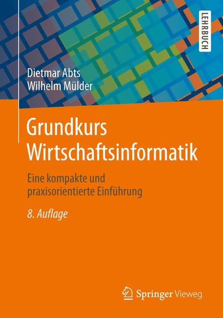 Grundkurs Wirtschaftsinformatik - Dietmar Abts, Wilhelm Mülder