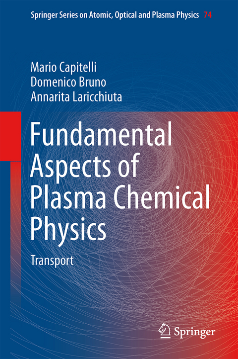 Fundamental Aspects of Plasma Chemical Physics - Mario Capitelli, Domenico Bruno, Annarita Laricchiuta