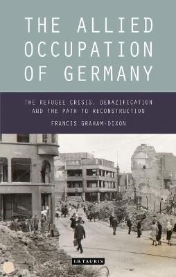 The Allied Occupation of Germany - Francis Graham-Dixon