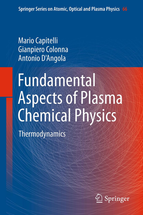 Fundamental Aspects of Plasma Chemical Physics - Mario Capitelli, Gianpiero Colonna, Antonio D'Angola