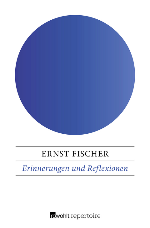 Erinnerungen und Reflexionen - Ernst Fischer