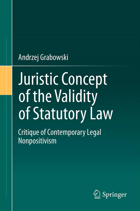 Juristic Concept of the Validity of Statutory Law - Andrzej Grabowski